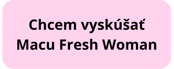 Chcem vyskúšať Macu Fresh Woman